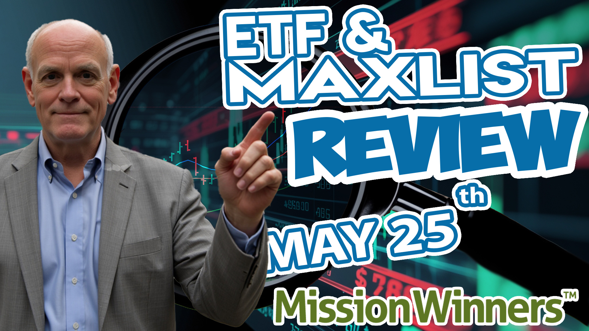 ETF & MAXLIST™ Review  || Market’s Edge: Ahead of the Trade –  May 25, 2025